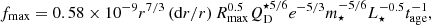 Mathematical equation: $$ \begin{aligned} f_\mathrm{max} =0.58\times 10^{-9}r^{7/3}\left( \mathrm{d}r/r \right)R^{0.5}_\mathrm{max} Q^{\star 5/6}_\mathrm{D} e^{-5/3}m^{-5/6}_{\star }L^{-0.5}_{\star }t^{-1}_\mathrm{age} ,\end{aligned} $$