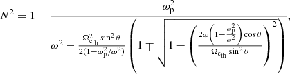 Mathematical equation: $$ \begin{aligned}&N^2=1-\frac{\omega _{\rm p}^2}{\omega ^2-\frac{\Omega _{\rm c_{\rm th}}^2\sin ^2\theta }{2(1-\omega _{\rm p}^2/\omega ^2)}\left(1\mp \sqrt{1+\left(\frac{2\omega \left(1-\frac{\omega _{\rm p}^2}{\omega ^2}\right)\cos \theta }{\Omega _{\rm c_{\rm th}}\sin ^2\theta }\right)^2}\right)},\end{aligned} $$