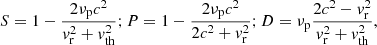 Mathematical equation: $$ \begin{aligned} S=1-\frac{2\nu _{\rm p}c^2}{{ v}_{\rm r}^2+{ v}_{\rm th}^2} ; P=1-\frac{2\nu _{\rm p}c^2}{2c^2+{ v}_{\rm r}^2} ; D=\nu _{\rm p}\frac{2c^2-{ v}_{\rm r}^2}{{ v}_{\rm r}^2+{ v}_{\rm th}^2}, \end{aligned} $$