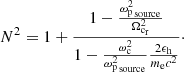 Mathematical equation: $$ \begin{aligned} N^2=1+\frac{1-\frac{\omega _{\rm p\,_{\rm source}}^2}{\Omega _{\rm c_r}^2}}{1-\frac{\omega _{\rm c}^2}{\omega _{\rm p\,_{\rm source}}^2}\frac{2 \epsilon _{\rm h}}{m_{\rm e} c^2}}\cdot \end{aligned} $$
