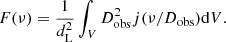 Mathematical equation: $$ \begin{aligned} F(\nu )=\frac{1}{d_{\rm L}^2}\int _V D_{\rm obs}^2j(\nu /D_{\rm obs})\mathrm{d}V. \end{aligned} $$