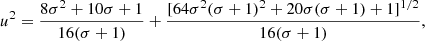 Mathematical equation: $$ \begin{aligned}&u^2= \frac{8\sigma ^2+10\sigma +1}{16(\sigma +1)}+ \frac{[64\sigma ^2(\sigma +1)^2+20\sigma (\sigma +1)+1]^{1/2}}{16(\sigma +1)}, \end{aligned} $$