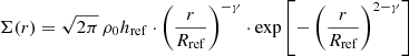 Mathematical equation: $$ \begin{aligned} \Sigma (r) = \sqrt{2\pi }\,\rho _0h_{\mathrm{ref}}\cdot \left(\frac{r}{R_{\mathrm{ref}}}\right)^{-\gamma }\cdot \exp {\left[-\left(\frac{r}{R_{\mathrm{ref}}}\right)^{2-\gamma }\right]} \end{aligned} $$
