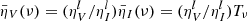 Mathematical equation: $ \bar{\eta}_V (\nu)=(\eta^{l}_V/\eta^{l}_I)\bar{\eta}_I(\nu)=(\eta^{l}_V/\eta^{l}_I)T_{\nu} $