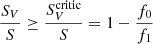 Mathematical equation: $ \frac{S_V}{S} \geq \frac{S^{\mathrm{critic}}_V}{S} =1-\frac{f_0}{f_1} $