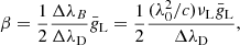 Mathematical equation: $$ \beta = \frac{1}{2}\frac{\Delta \lambda _{B}}{\Delta \lambda _{\rm D}}\bar{{ g}}_{\rm L}=\frac{1}{2}\frac{(\lambda ^2_0/c)\nu _{\rm L}\bar{{ g}}_{\rm L}}{\Delta \lambda _{\rm D}}, $$
