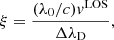 Mathematical equation: $$ \xi =\frac{(\lambda _0/c){ v}^\mathrm{LOS}}{\Delta \lambda _{\rm D}}, $$