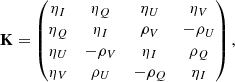 Mathematical equation: $$ \begin{aligned} \mathbf{K } = \begin{pmatrix} \eta _I&\eta _Q&\eta _U&\eta _V \\ \eta _Q&\eta _I&\rho _V&-\rho _U \\ \eta _U&-\rho _V&\eta _I&\rho _Q \\ \eta _V&\rho _U&-\rho _Q&\eta _I \end{pmatrix}, \end{aligned} $$