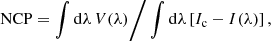 Mathematical equation: $$ \begin{aligned} \mathrm{{NCP}} = \int \mathrm{d}\lambda \,V(\lambda ) \Bigg / \int \mathrm{d}\lambda \left[ I_{\rm c} -I(\lambda ) \right], \end{aligned} $$