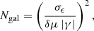 Mathematical equation: $$ \begin{aligned} N_{\rm gal} = \left(\frac{\sigma _\epsilon }{\delta \mu ~|\gamma |}\right)^2, \end{aligned} $$