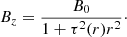 Mathematical equation: $$ \begin{aligned} B_z = \frac{B_0}{1+ \tau ^2(r) r^2}\cdot \end{aligned} $$