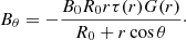 Mathematical equation: $$ \begin{aligned} B_\theta&=-\frac{B_0 R_0 r \tau (r) G(r)}{R_0+r \cos {\theta }}\cdot \end{aligned} $$