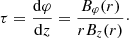 Mathematical equation: $$ \begin{aligned} \tau = \frac{\mathrm{d} \varphi }{\mathrm{d} z} = \frac{B_\varphi (r)}{r B_z(r)}\cdot \end{aligned} $$