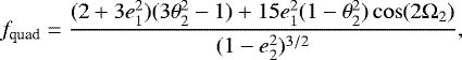 Mathematical equation: \begin{equation*}f_{\text{quad}} = \frac{(2+3e^2_1)(3\theta^2_{2}-1)+15e^2_1(1-\theta^2_2)\cos(2\Omega_2)}{(1-e^2_2)^{3/2}}, \end{equation*}