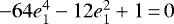 Mathematical equation: ${-}64e^4_1 - 12e^2_1 + 1\,{=}\,0$