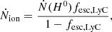 Mathematical equation: $$ \begin{aligned} \dot{N}_{\rm ion} = \frac{\dot{N}(H^{0}) f_{\mathrm{esc,LyC}}}{1-f_{\mathrm{esc,LyC}}} ,\end{aligned} $$