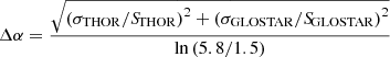 Mathematical equation: $$ \Delta \alpha = \frac{\sqrt{\left(\sigma _{\rm THOR}/{S\!}_{\rm THOR}\right)^2 + \left(\sigma _{\rm GLOSTAR}/{S\!}_{\rm GLOSTAR}\right)^2}}{{\mathrm{ln}\left(5.8/1.5 \right)}} $$