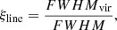 Mathematical equation: $$ \begin{aligned} \xi _{\mathrm{line}} = \frac{{FWHM}_{\mathrm{vir}}}{{FWHM}}, \end{aligned} $$