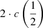 Mathematical equation: $ 2 \cdot c\left(\frac{1}{2}\right) $