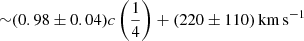 Mathematical equation: $ {\sim}(0.98 \pm 0.04) c\left(\frac{1}{4}\right) +(220 \pm 110)\, \mathrm{km \, s^{-1}} $