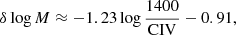 Mathematical equation: $ \delta \log M \approx - 1.23 \log \frac{1400}{\mathrm{CIV}} - 0.91, $