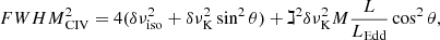 Mathematical equation: $$ \begin{aligned} {{FWHM}}^{2}_{\mathrm{CIV}} = 4(\delta \nu ^{2}_{\mathrm{iso}} + \delta \nu ^{2}_{\rm K}\sin ^{2}\theta ) + \gimel ^{2} \delta \nu ^{2}_{\rm K} {M} \frac{L}{L_{\mathrm{Edd}}}\cos ^{2}\theta , \end{aligned} $$