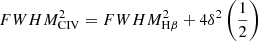 Mathematical equation: $ FWHM^{2}_{\mathrm{CIV}} = FWHM_{\mathrm{H\beta}}^{2} + 4\delta^{2}\left(\frac{1}{2}\right) $