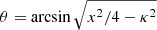 Mathematical equation: $ \theta = \arcsin{\sqrt{x^2/4 - \kappa^2}} $