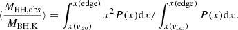 Mathematical equation: $$ \begin{aligned} \langle \frac{M_\mathrm{BH,obs} }{M_\mathrm{BH,K} }\rangle = \int _{x(\nu _\mathrm{iso} )}^{x(\mathrm{edge} )} x^2 P(x) \mathrm{d}x{ /} \int _{x(\nu _\mathrm{iso} )}^{x(\mathrm{edge} )} P(x) \mathrm{d}x. \end{aligned} $$