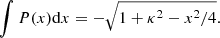 Mathematical equation: $$ \begin{aligned} \int P(x) \mathrm{d}x = -\sqrt{1+ \kappa ^2 - x^2/4}. \end{aligned} $$