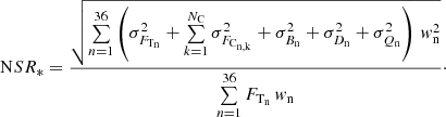 Mathematical equation: $$ \begin{aligned} \mathrm NSR_{*} = \frac{\sqrt{ \sum \limits _{n=1}^{36} \left( \sigma ^2_{F_{\rm T_{n}}} + \sum \limits _{k=1}^{N_{\rm C}} \sigma ^2_{F_{\rm C_{n,k}}} + \sigma ^2_{B_{\rm n}} + \sigma ^2_{D_{\rm n}} + \sigma ^2_{Q_{\rm n}} \right) \, { w}^2_{\rm n} } }{ \sum \limits _{n=1}^{36} F_{\rm T_{n}} \, { w}_{\rm n} }\cdot \end{aligned} $$