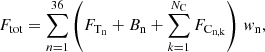 Mathematical equation: $$ F_{\rm tot}= \sum \limits _{n=1}^{36} \left( F_{\rm T_{\rm n}} + B_{\rm n} + \sum \limits _{k=1}^{N_{\rm C}} F_{\rm C_{n,k}} \right) \, { w}_{\rm n}, $$