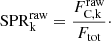 Mathematical equation: $$ \begin{aligned} \mathrm{SPR} ^\mathrm{raw}_{\rm k} = \frac{ F^\mathrm{raw}_{\rm C,k} }{ F_{\rm tot}}\cdot \end{aligned} $$