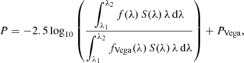Mathematical equation: $$ \begin{aligned} P = -2.5 \log _{10}\left({ \frac{\displaystyle \int _{\lambda _1}^{\lambda _2} f(\lambda ) \, S(\lambda ) \, \lambda \, \mathrm{d}\lambda }{\displaystyle \int _{\lambda _1}^{\lambda _2} f_{\mathrm{Vega} }(\lambda ) \, S(\lambda ) \, \lambda \, \mathrm{d}\lambda } }\right) + P_{\mathrm{Vega} }, \end{aligned} $$