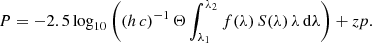 Mathematical equation: $$ \begin{aligned} P = -2.5 \log _{10} \left( \left( h \, c \right)^{-1} \Theta \displaystyle \int _{\lambda _1}^{\lambda _2} f(\lambda ) \, S(\lambda ) \, \lambda \, \mathrm{d}\lambda \right) + zp. \end{aligned} $$
