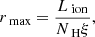 Mathematical equation: $$ \begin{aligned} r_\text{ max}=\frac{L_\text{ ion}}{N_\text{ H}\xi }, \end{aligned} $$