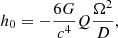 Mathematical equation: $$ \begin{aligned} h_0=-\dfrac{6G}{c^4}Q\dfrac{\Omega ^2}{D}, \end{aligned} $$