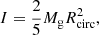 Mathematical equation: $$ \begin{aligned} I&=\dfrac{2}{5}M_{\rm g} R_{\rm circ}^2, \end{aligned} $$
