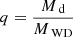 Mathematical equation: $ q=\frac{M_\text{ d}}{M_\text{ WD}} $