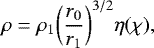 Mathematical equation: \begin{equation*}\rho = \rho_1\bigg(\frac{r_0}{r_1}\bigg)^{3/2} \eta(\chi), \end{equation*}