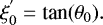 Mathematical equation: \begin{equation*} \xi_0^{'} = \textrm{tan}(\theta_0). \end{equation*}