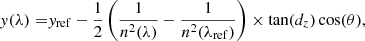 Mathematical equation: $$ \begin{aligned} { y}(\lambda ) =&{ y}_{\rm ref} - \frac{1}{2}\left( \frac{1}{n^2(\lambda )} - \frac{1}{n^2(\lambda _{\rm ref})}\right) \times \tan (d_z) \cos (\theta ), \end{aligned} $$