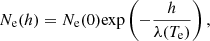Mathematical equation: $$ \begin{aligned} N_{\rm e}(h)=N_{\rm e}(0)\mathrm{exp} \left(- \frac{h}{\lambda (T_{\rm e})} \right),\end{aligned} $$
