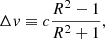 Mathematical equation: $$ \begin{aligned} \Delta { v} \equiv c \frac{R^2-1}{R^2+1}, \end{aligned} $$