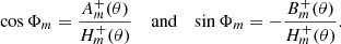 Mathematical equation: $$ \begin{aligned} \cos \Phi _m = \frac{A_m^{+}(\theta )}{H_m^{+}(\theta )} \quad \text{ and}\quad \sin \Phi _m = - \frac{B_m^{+}(\theta )}{H_m^{+}(\theta )}. \end{aligned} $$