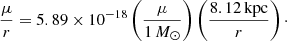 Mathematical equation: $$ \begin{aligned} \frac{\mu }{r} = 5.89\times 10^{-18} \left(\frac{\mu }{1\,M_\odot }\right) \left(\frac{8.12\,\mathrm{kpc}}{r}\right)\cdot \end{aligned} $$