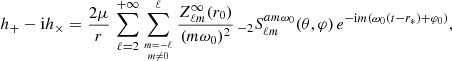 Mathematical equation: $$ \begin{aligned} h_+ - \mathrm{i} h_\times = \frac{2\mu }{r} \, \sum _{\ell =2}^{+\infty } \sum _{{m=-\ell \atop m\not =0}}^\ell \frac{Z^\infty _{\ell m}(r_0)}{(m\omega _0)^2} \, _{-2}S^{am\omega _0}_{\ell m}(\theta ,\varphi ) \, e^{- \mathrm{i} m (\omega _0 (t-r_*) + \varphi _0)}, \end{aligned} $$