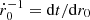 Mathematical equation: $ \dot{r}_0^{-1} = {\mathrm{d}t}/{\mathrm{d}r_0} $
