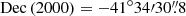 Mathematical equation: $ \rm{Dec}\,(2000)=-41{^{\circ}}34{\prime}30{{\overset{\prime\prime}{.}}}8 $