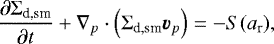 Mathematical equation: \begin{equation*}\frac{{\partial \Sigma_{\textrm{d,sm}} }}{{\partial t}} + \nabla_p \cdot \left( \Sigma_{\textrm{d,sm}} {\bm{v}}_p \right) = - S(a_{\textrm{r}}), \end{equation*}